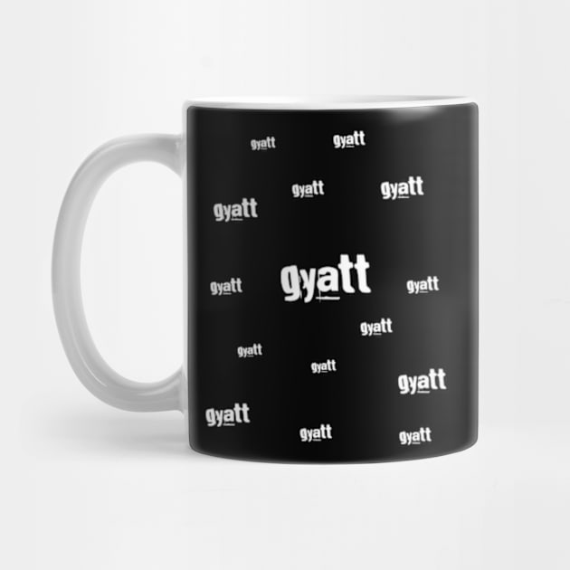 Gyatt Gyatt Gyatt by MaystarUniverse